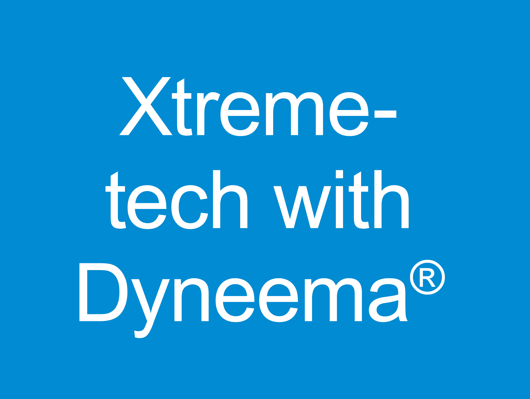 Xtreme-tech with Dyneema
